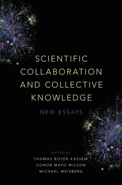 Michael Weisberg, Conor Mayo-Wilson, Thomas Boyer-Kassem - Scientific Collaboration and Collective Knowledge, E-bok