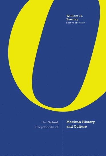 William H. Beezley - The Oxford Encyclopedia of Mexican History and Culture, Inbunden