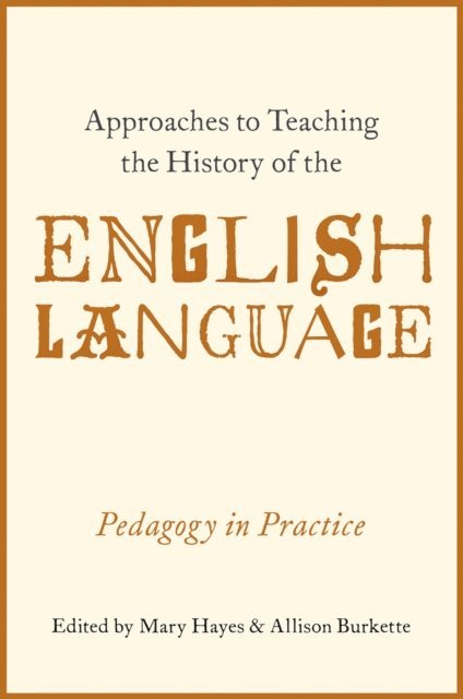 Allison Burkette, Mary Hayes - Approaches to Teaching the History of the English Language, E-bok