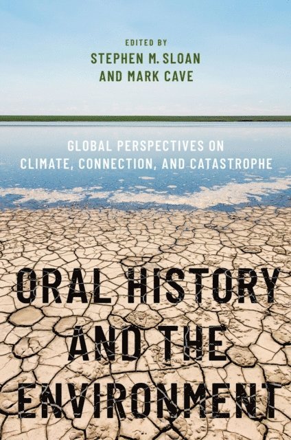 Mark Cave, Stephen M. Sloan - Oral History and the Environment, E-bok