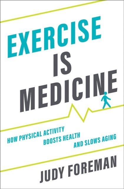 Judy Foreman - Exercise is Medicine, E-bok