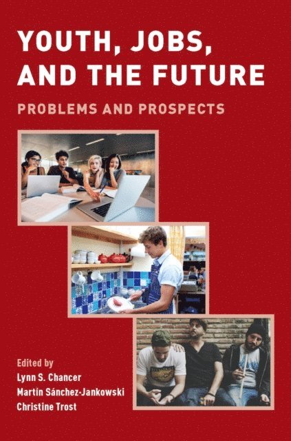 Christine Trost, MartA-n SA!nchez-Jankowski, Lynn S. Chancer - Youth, Jobs, and the Future, E-bok