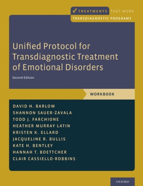 Clair Cassiello-Robbins, Hannah T. Boettcher, Kate H. Bentley, Jacqueline R. Bullis, Kristen K. Ellard, Heather Murray Latin, Shannon Sauer-Zavala, Todd J. Farchione, David H. Barlow - Unified Protocol for Transdiagnostic Treatment of Emotional Disorders, E-bok