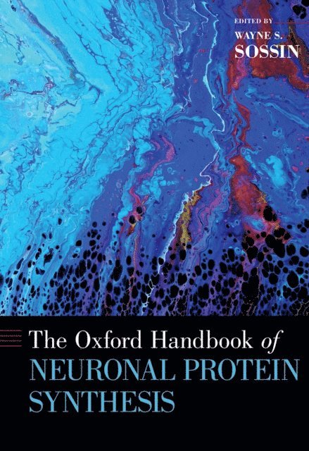 Wayne S. Sossin - Oxford Handbook of Neuronal Protein Synthesis, E-bok