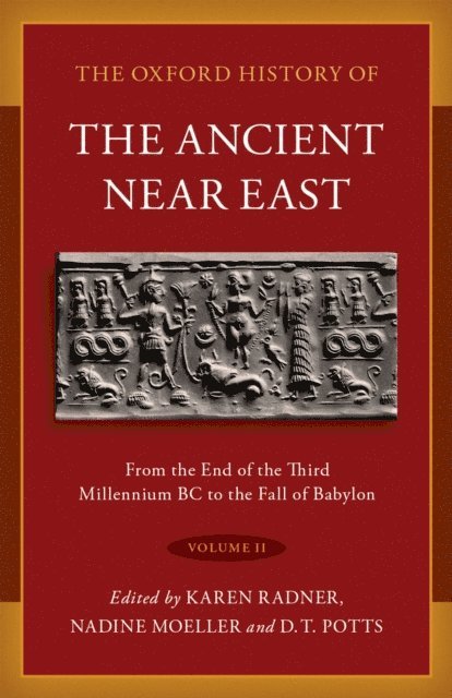 D. T. Potts, Nadine Moeller, Karen Radner - Oxford History of the Ancient Near East, E-bok