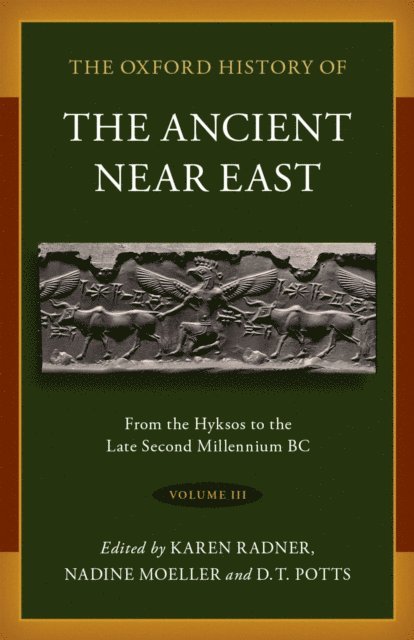 D. T. Potts, Nadine Moeller, Karen Radner - Oxford History of the Ancient Near East, E-bok