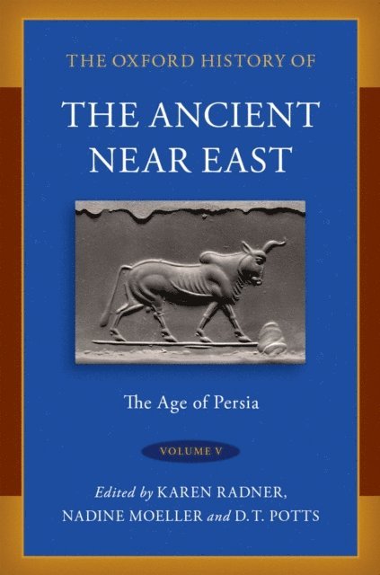 D. T. Potts, Nadine Moeller, Karen Radner - Oxford History of the Ancient Near East, E-bok