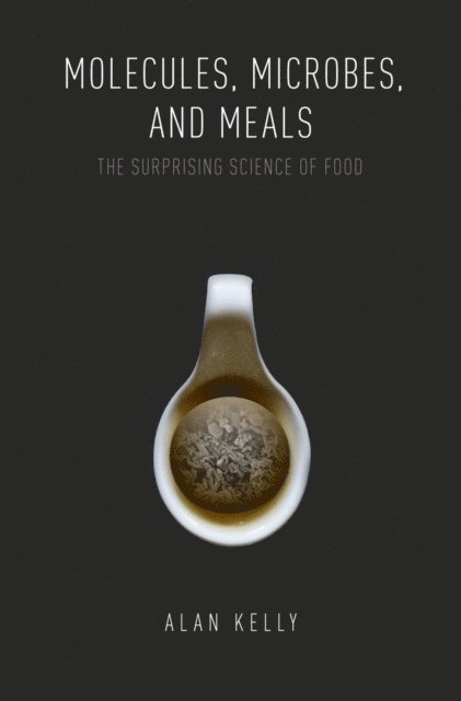 Alan Kelly - Molecules, Microbes, and Meals, E-bok