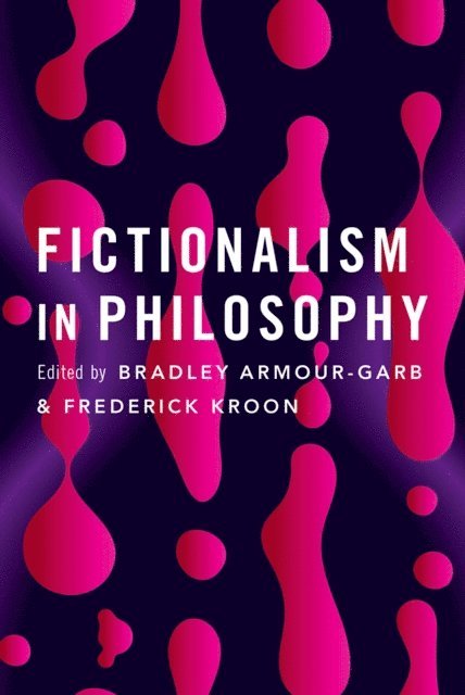Frederick Kroon, Bradley Armour-Garb - Fictionalism in Philosophy, E-bok