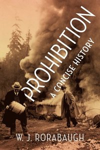 Prohibition: A Concise History
