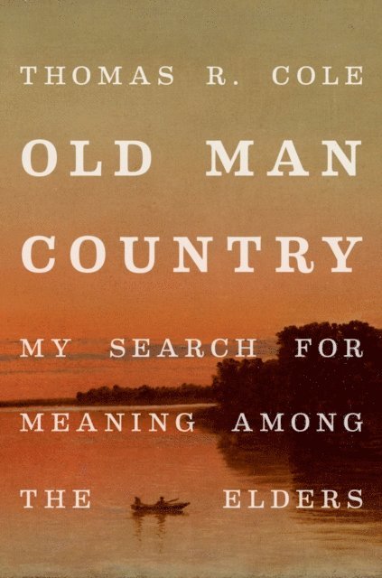 Thomas R. Cole - Old Man Country, E-bok