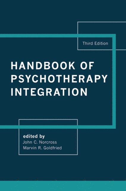 Marvin R. Goldfried, John C. Norcross - Handbook of Psychotherapy Integration, E-bok