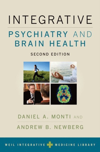 Andrew Weil, Andrew B. Newberg, Daniel A. Monti - Integrative Psychiatry and Brain Health, E-bok