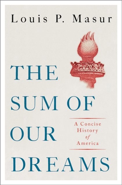 Louis P. Masur - Sum of Our Dreams, E-bok