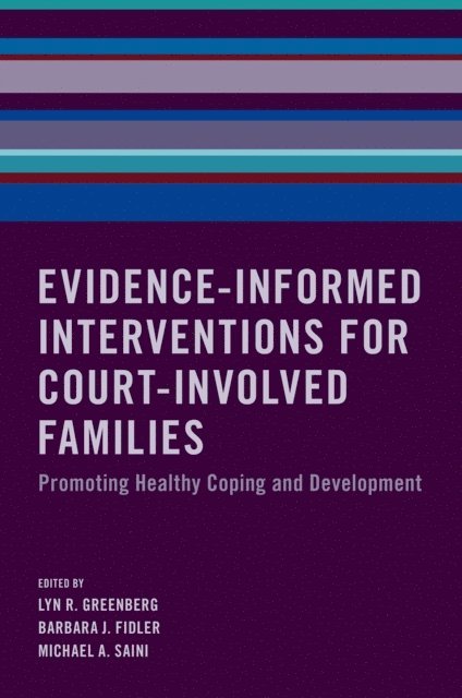 Michael A. Saini, Barbara J. Fidler, Lyn R. Greenberg - Evidence-Informed Interventions for Court-Involved Families, E-bok