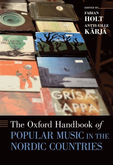 Antti-Ville KA¤rjA¤, Fabian Holt - Oxford Handbook of Popular Music in the Nordic Countries, E-bok