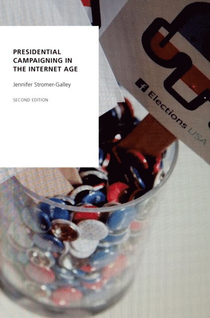 Jennifer Stromer-Galley - Presidential Campaigning in the Internet Age, E-bok