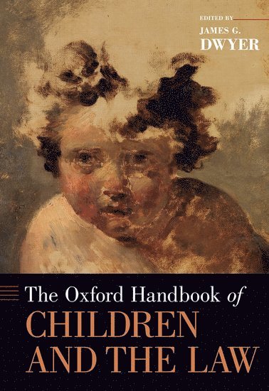 James G. Dwyer - The Oxford Handbook of Children and the Law, Inbunden