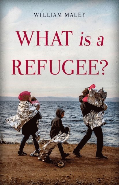 William Maley - What is a Refugee?, E-bok
