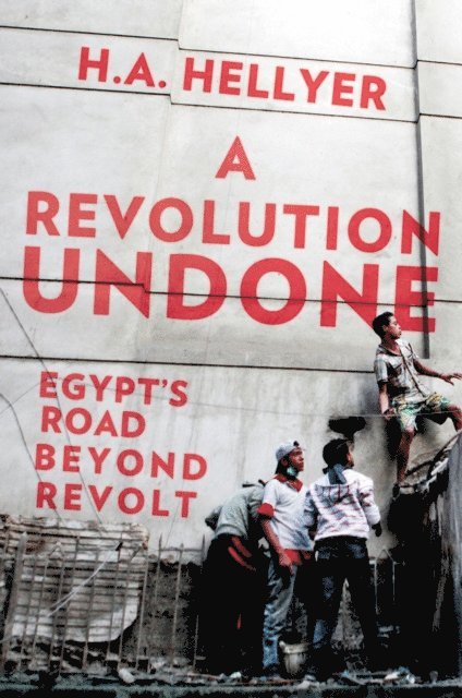 H.A. Hellyer - Revolution Undone, E-bok