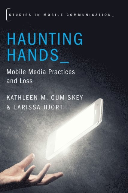 Larissa Hjorth, Kathleen M. Cumiskey - Haunting Hands, E-bok