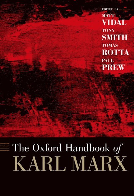 Paul Prew, TomA!s Rotta, Tony Smith, Matt Vidal - Oxford Handbook of Karl Marx, E-bok