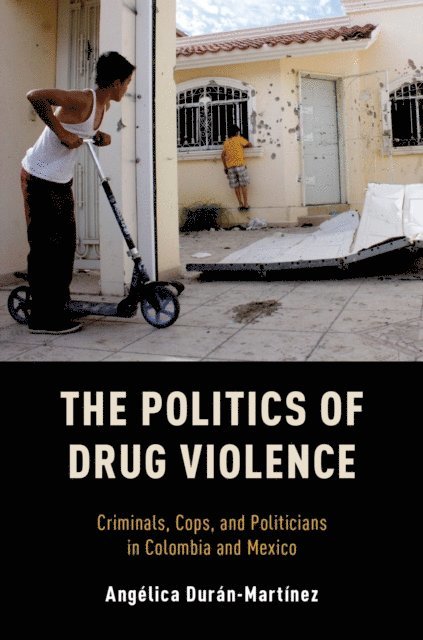 Angelica Duran-Martinez - Politics of Drug Violence, E-bok. Tillgänglighet: Lägg i varukorg