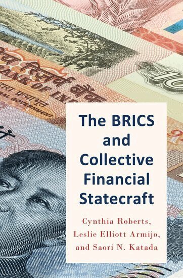 Cynthia Roberts, Leslie Armijo, Saori Katada - The BRICS and Collective Financial Statecraft, Inbunden. Tillgänglighet: Lägg i varukorg