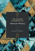 The Oxford Handbook of Mexican History