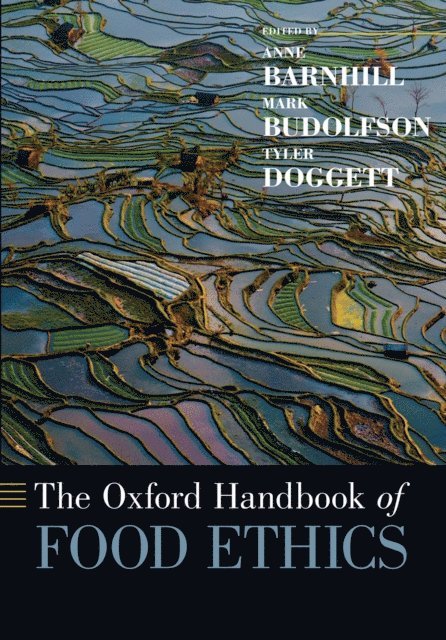 Mark Budolfson, Tyler Doggett, Anne Barnhill - Oxford Handbook of Food Ethics, E-bok