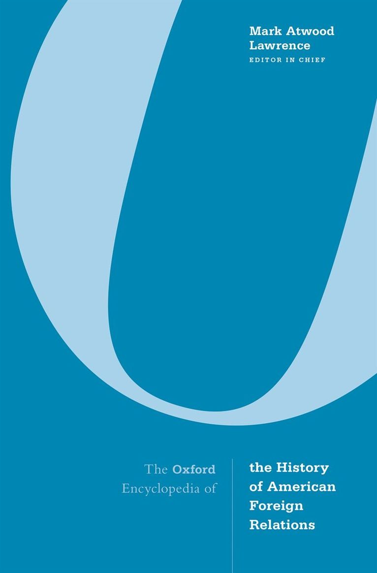 Mark A. Lawrence - Oxford Encyclopedia of the History of American Foreign Relations, Inbunden