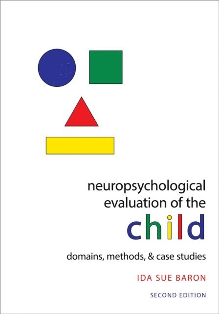 Ida Sue Baron - Neuropsychological Evaluation of the Child, E-bok