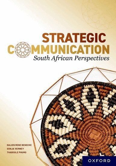 S Verwey, R Benecke, T Phumo - Strategic Communication: South African perspectives, Häftad