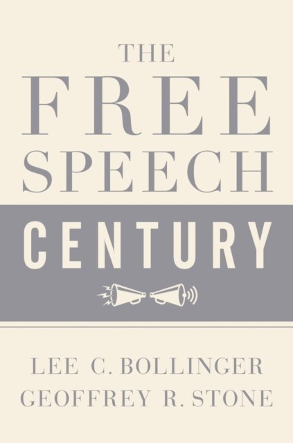 Lee C. Bollinger, Geoffrey R. Stone - Free Speech Century, E-bok