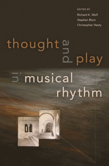Christopher Hasty, Stephen Blum, Richard Wolf - Thought and Play in Musical Rhythm, E-bok