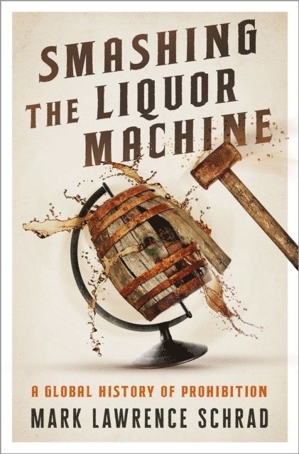 Mark Lawrence Schrad - Smashing the Liquor Machine, E-bok