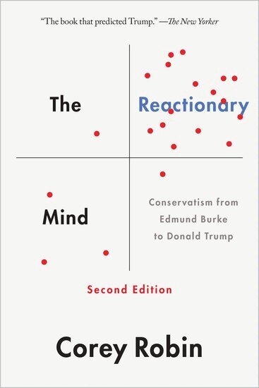 Corey Robin - The Reactionary Mind, Inbunden