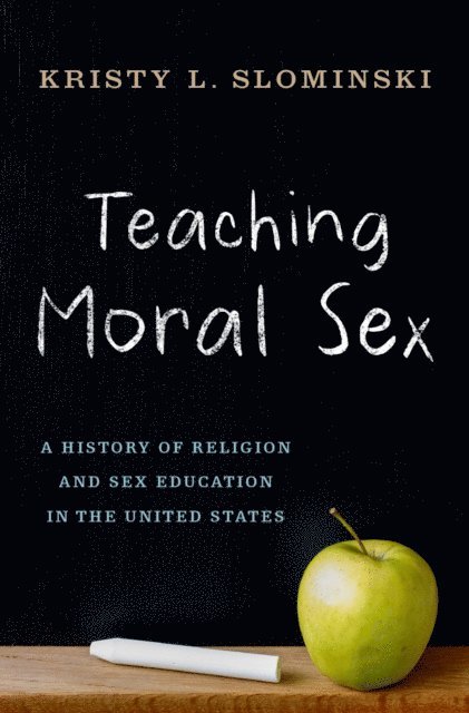 Kristy L. Slominski - Teaching Moral Sex, E-bok