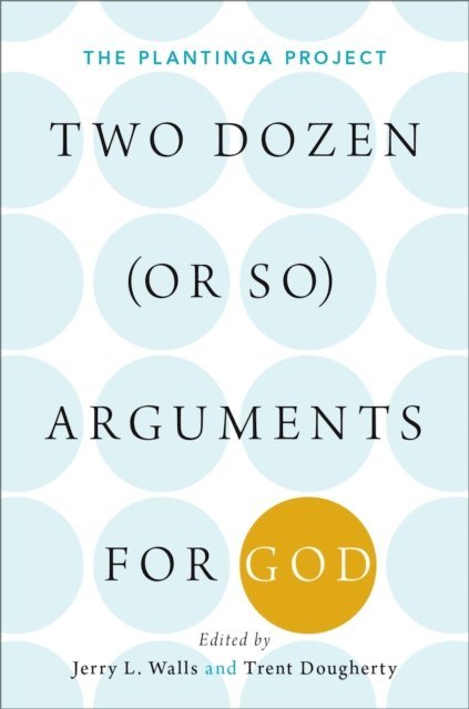 Trent Dougherty, Jerry Walls - Two Dozen (or so) Arguments for God, E-bok