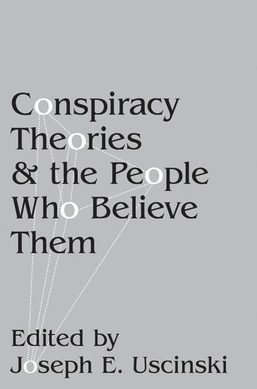Conspiracy Theories and the People Who Believe Them av Joseph E Uscinski, Joseph E Uscinski