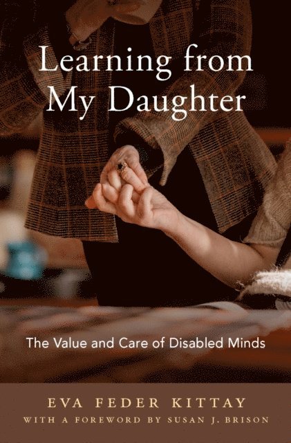Eva Feder Kittay - Learning from My Daughter, E-bok