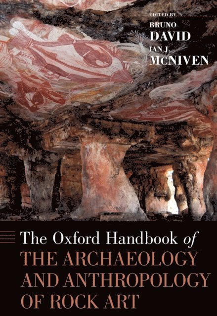 Ian J. McNiven, Bruno David - Oxford Handbook of the Archaeology and Anthropology of Rock Art, E-bok