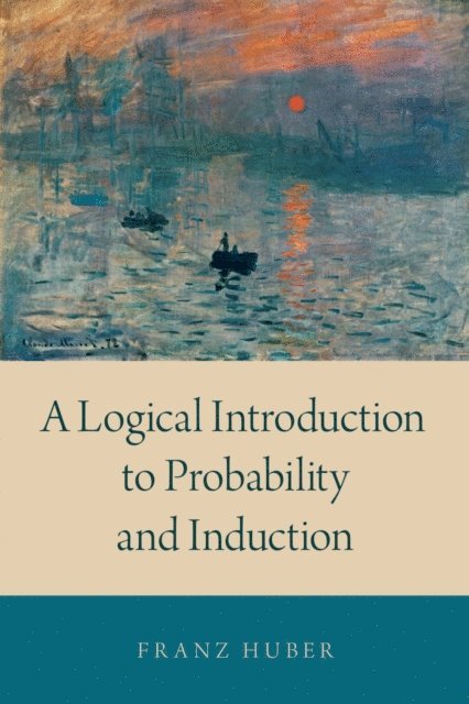 Franz Huber - Logical Introduction to Probability and Induction, E-bok