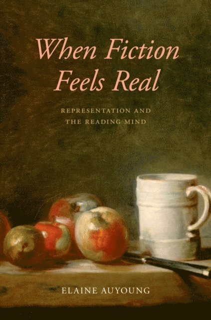 Elaine Auyoung - When Fiction Feels Real, E-bok