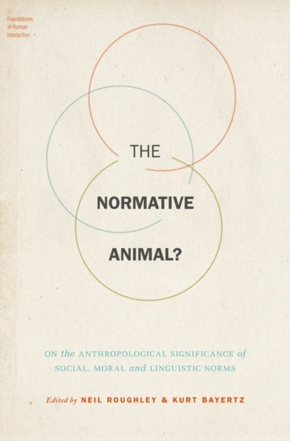 Kurt Bayertz, Neil Roughley - Normative Animal?, E-bok