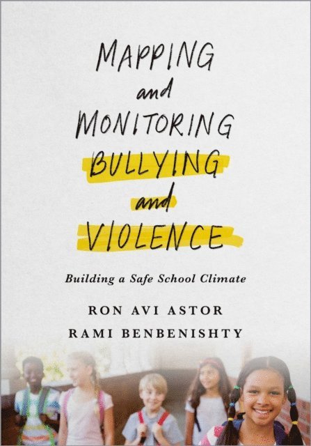 Rami Benbenishty, Ron Astor - Mapping and Monitoring Bullying and Violence, E-bok