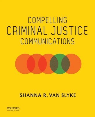 Shanna R. Van Slyke - Compelling Criminal Justice Communications, Häftad
