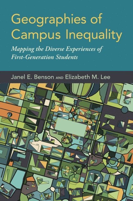 Elizabeth M. Lee, Janel E. Benson - Geographies of Campus Inequality, E-bok