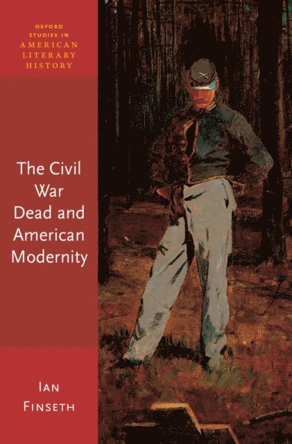 Ian Finseth - Civil War Dead and American Modernity, E-bok