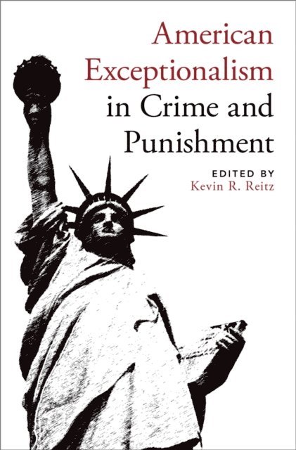 Kevin R. Reitz - American Exceptionalism in Crime and Punishment, E-bok